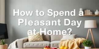 Evde Keyifli Bir Gün Nasıl Geçirilir? How to Spend a Pleasant Day at Home?