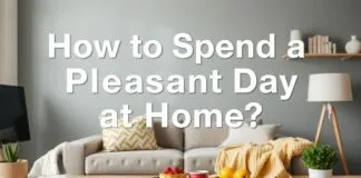 Evde Keyifli Bir Gün Nasıl Geçirilir? How to Spend a Pleasant Day at Home?