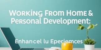 Evden Çalışma ve Kişisel Gelişim: Deneyimlerinizi Nasıl Artırabilirsiniz? Working from Home and Personal Development: How Can You Enhance Your Experiences?