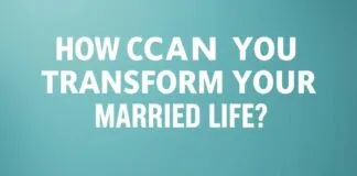 Evlilik Hayatınızı Nasıl Dönüştürür? How Can You Transform Your Married Life?