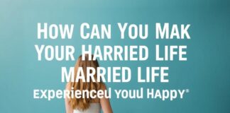 Evlilik Hayatınızı Nasıl Deneyimli ve Mutlu Yapabilirsiniz? How Can You Make Your Married Life Experienced and Happy?