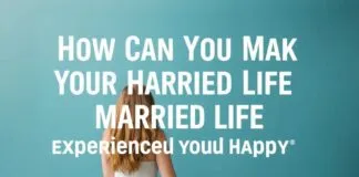 Evlilik Hayatınızı Nasıl Deneyimli ve Mutlu Yapabilirsiniz? How Can You Make Your Married Life Experienced and Happy?