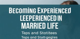 Evlilik Hayatınızda Deneyimli Olmak: İpuçları ve Stratejiler Becoming Experienced in Married Life: Tips and Strategies