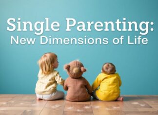 Tek Başına Ebeveynlik: Hayatın Yeni Boyutları Single Parenting: New Dimensions of Life