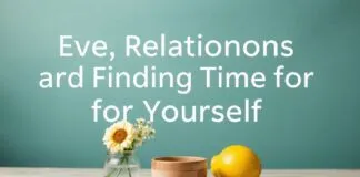Eve, İlişkiler ve Kendi İçin Zaman Bulmak: Bir Hayat Tarzı Yolu Eve, Relationships and Finding Time for Yourself: A Lifestyle Path