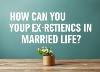 Evlilik Hayatınızda Deneyimlerinizi Nasıl Yükseltebilirsiniz? How Can You Enhance Your Experiences in Married Life?
